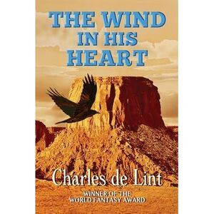 The Wind in His Heart -- Charles de Lint